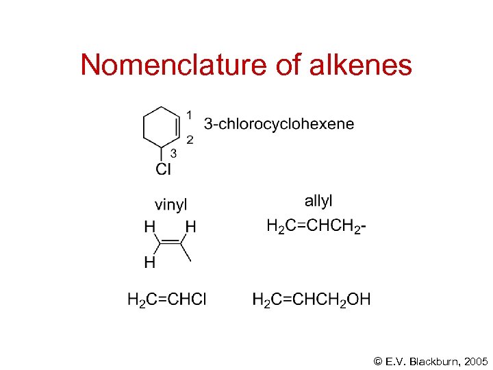 Nomenclature of alkenes © E. V. Blackburn, 2005 