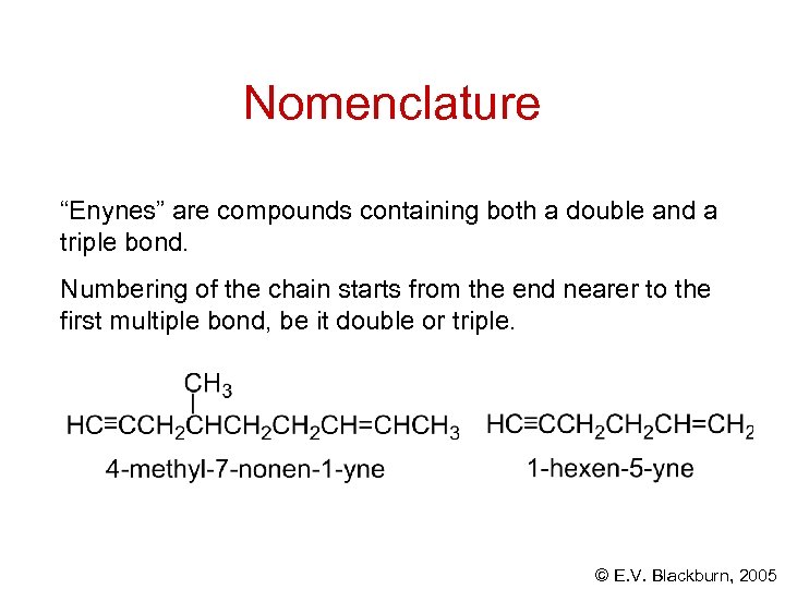 Nomenclature “Enynes” are compounds containing both a double and a triple bond. Numbering of