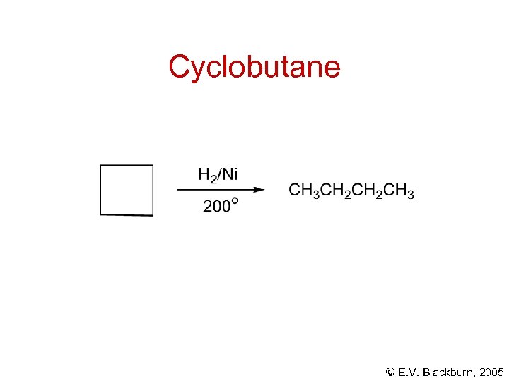 Cyclobutane © E. V. Blackburn, 2005 