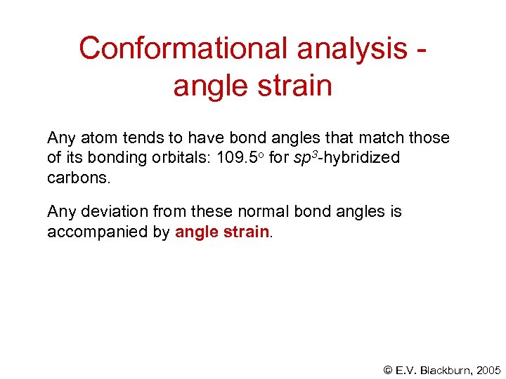 Conformational analysis angle strain Any atom tends to have bond angles that match those