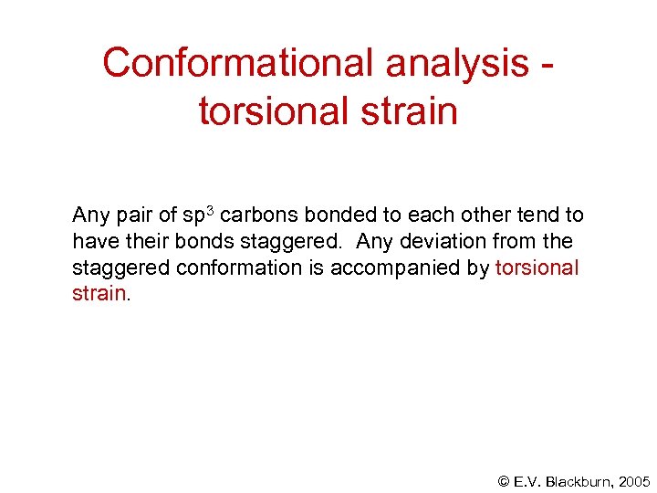 Conformational analysis torsional strain Any pair of sp 3 carbons bonded to each other