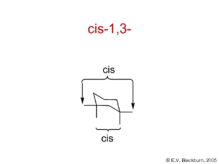 cis-1, 3 - © E. V. Blackburn, 2005 