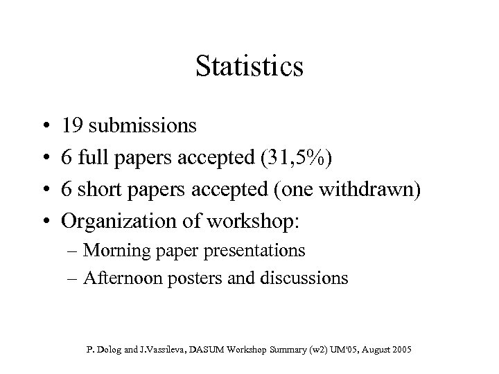 Statistics • • 19 submissions 6 full papers accepted (31, 5%) 6 short papers