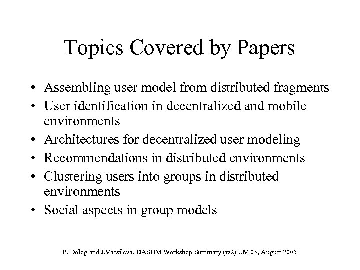 Topics Covered by Papers • Assembling user model from distributed fragments • User identification