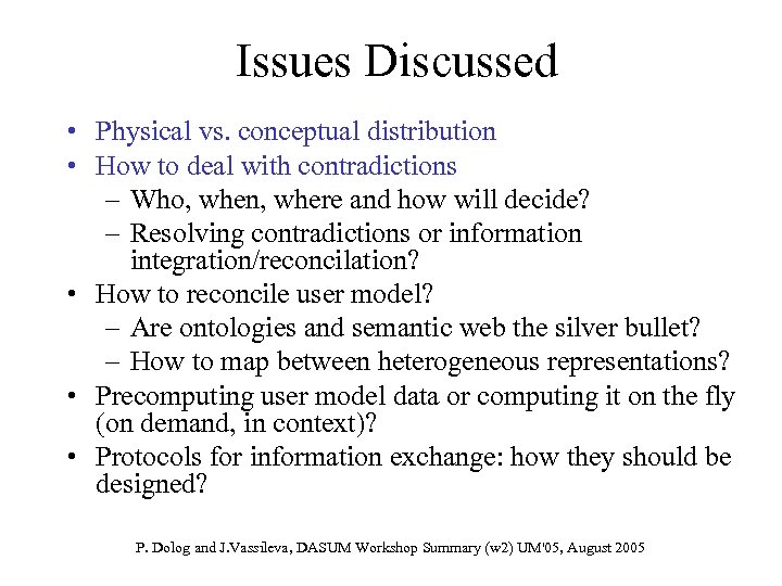 Issues Discussed • Physical vs. conceptual distribution • How to deal with contradictions –