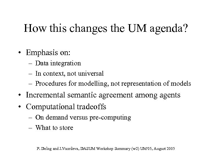 How this changes the UM agenda? • Emphasis on: – Data integration – In