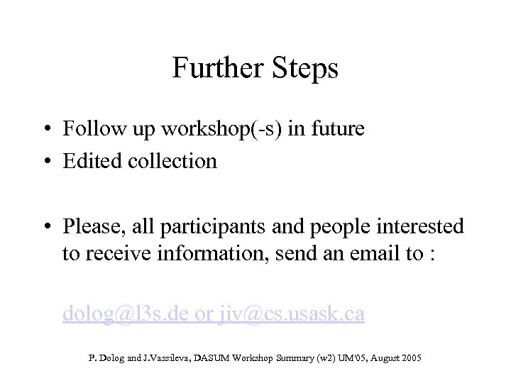 Further Steps • Follow up workshop(-s) in future • Edited collection • Please, all