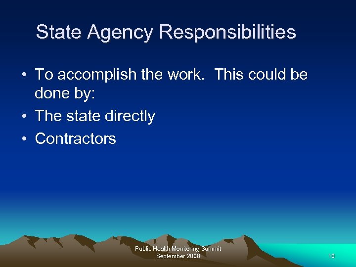 State Agency Responsibilities • To accomplish the work. This could be done by: •