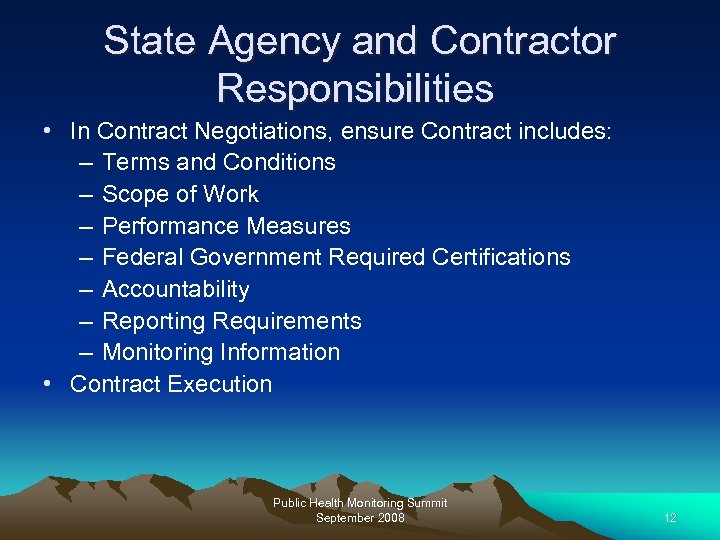 State Agency and Contractor Responsibilities • In Contract Negotiations, ensure Contract includes: – Terms