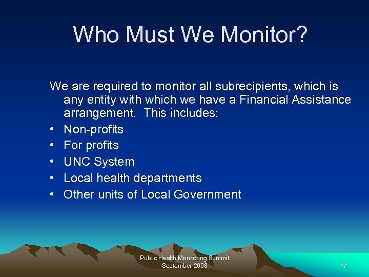 Who Must We Monitor? We are required to monitor all subrecipients, which is any