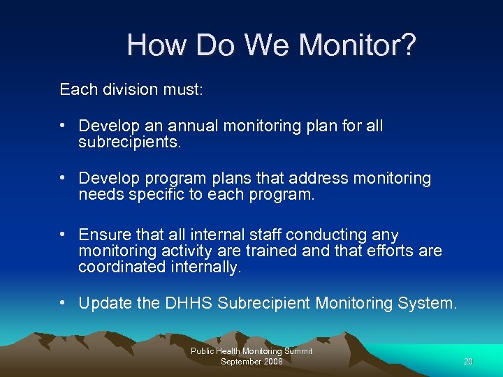 How Do We Monitor? Each division must: • Develop an annual monitoring plan for