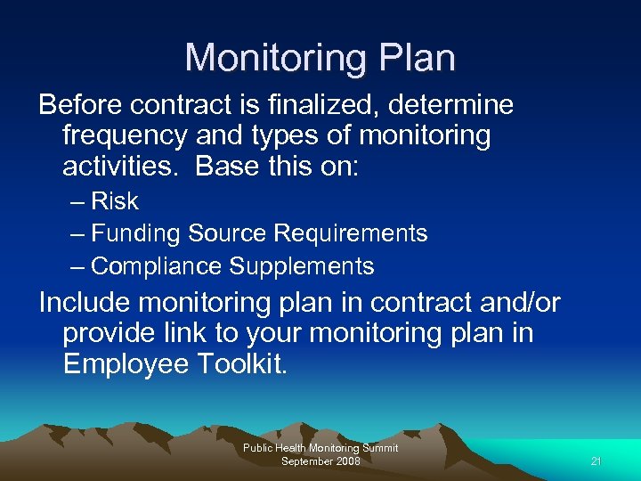 Monitoring Plan Before contract is finalized, determine frequency and types of monitoring activities. Base