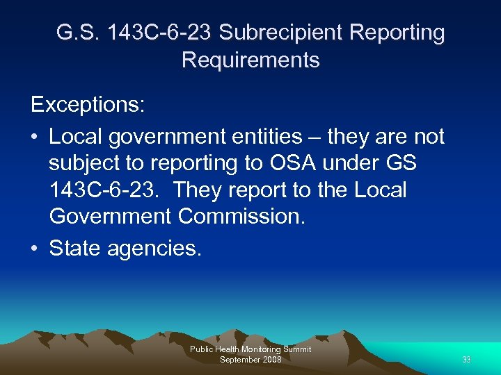 G. S. 143 C-6 -23 Subrecipient Reporting Requirements Exceptions: • Local government entities –