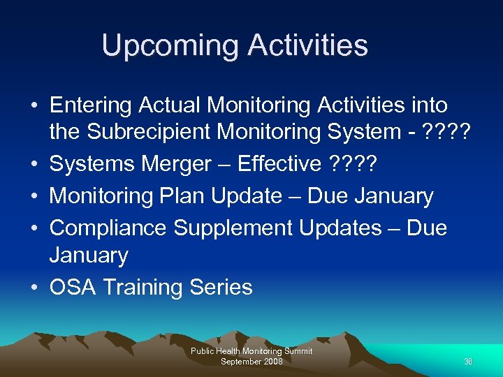 Upcoming Activities • Entering Actual Monitoring Activities into the Subrecipient Monitoring System - ?