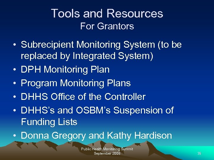 Tools and Resources For Grantors • Subrecipient Monitoring System (to be replaced by Integrated