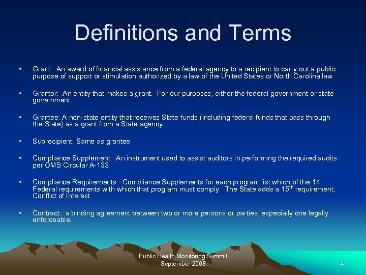 Definitions and Terms • Grant: An award of financial assistance from a federal agency