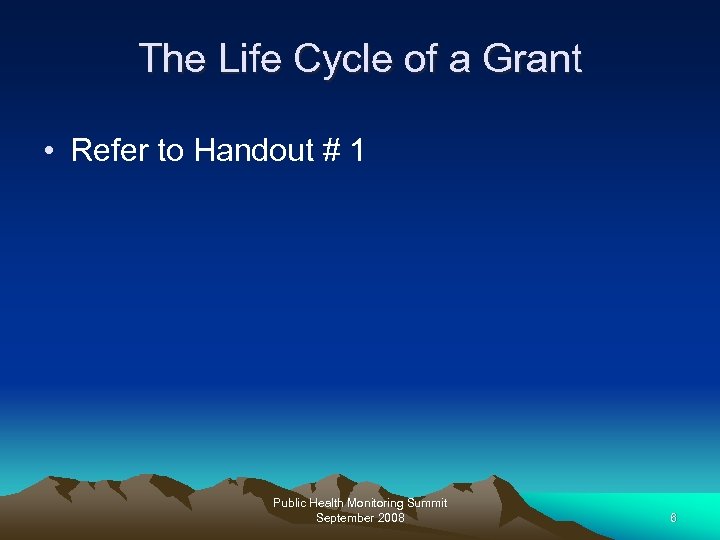 The Life Cycle of a Grant • Refer to Handout # 1 Public Health