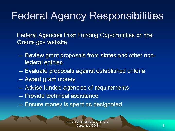 Federal Agency Responsibilities Federal Agencies Post Funding Opportunities on the Grants. gov website –