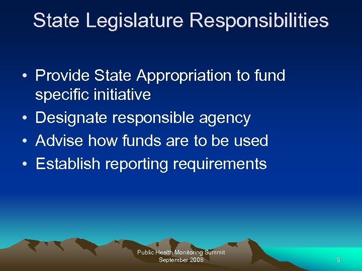State Legislature Responsibilities • Provide State Appropriation to fund specific initiative • Designate responsible