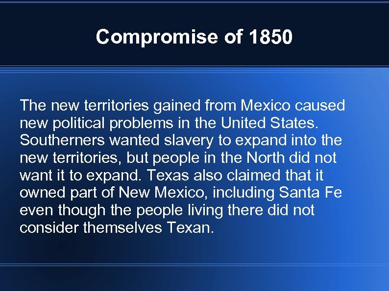 Compromise of 1850 The new territories gained from Mexico caused new political problems in