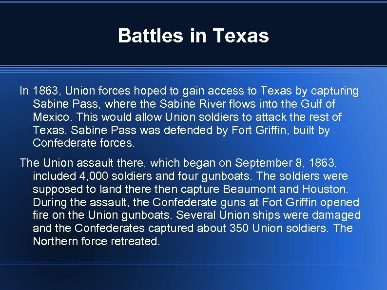 Battles in Texas In 1863, Union forces hoped to gain access to Texas by