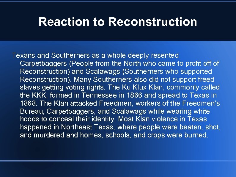 Reaction to Reconstruction Texans and Southerners as a whole deeply resented Carpetbaggers (People from