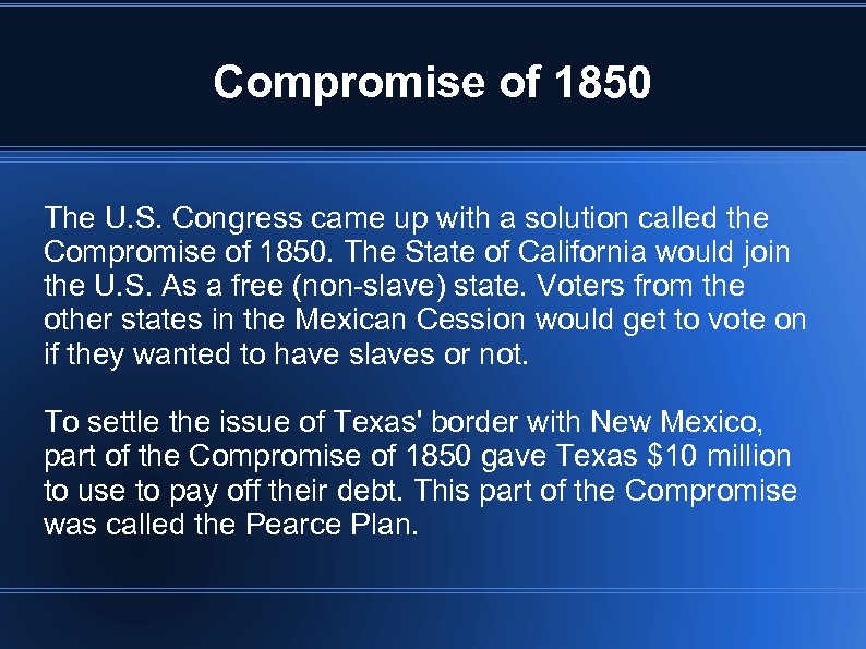 Compromise of 1850 The U. S. Congress came up with a solution called the