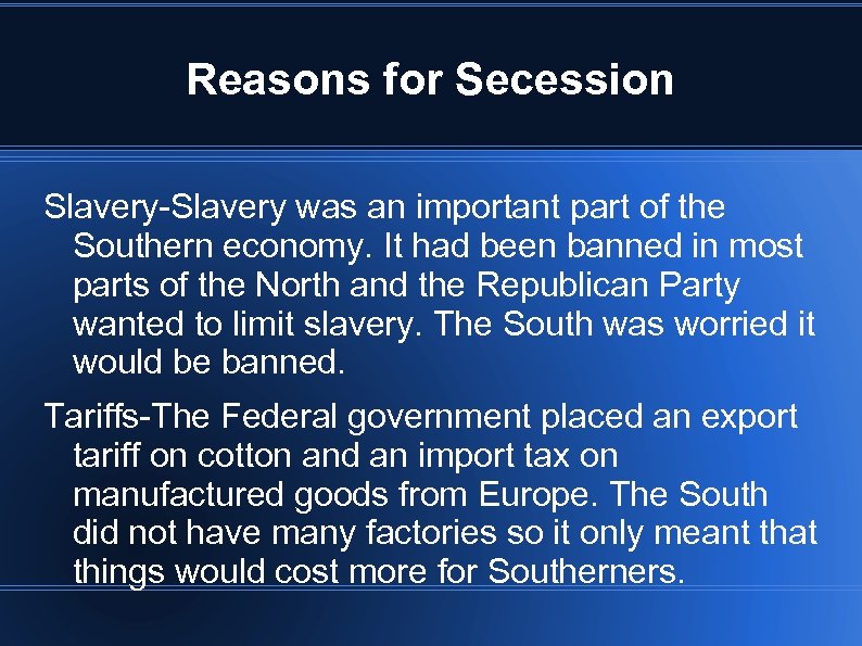 Reasons for Secession Slavery-Slavery was an important part of the Southern economy. It had