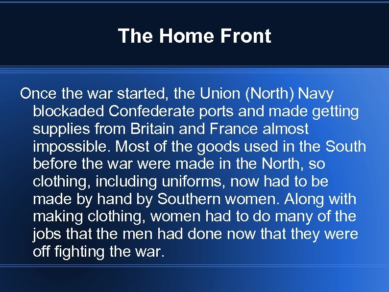 The Home Front Once the war started, the Union (North) Navy blockaded Confederate ports