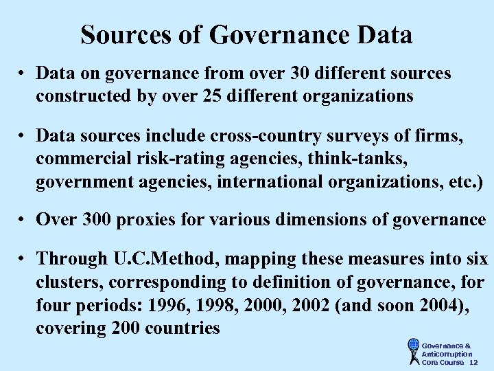Sources of Governance Data • Data on governance from over 30 different sources constructed