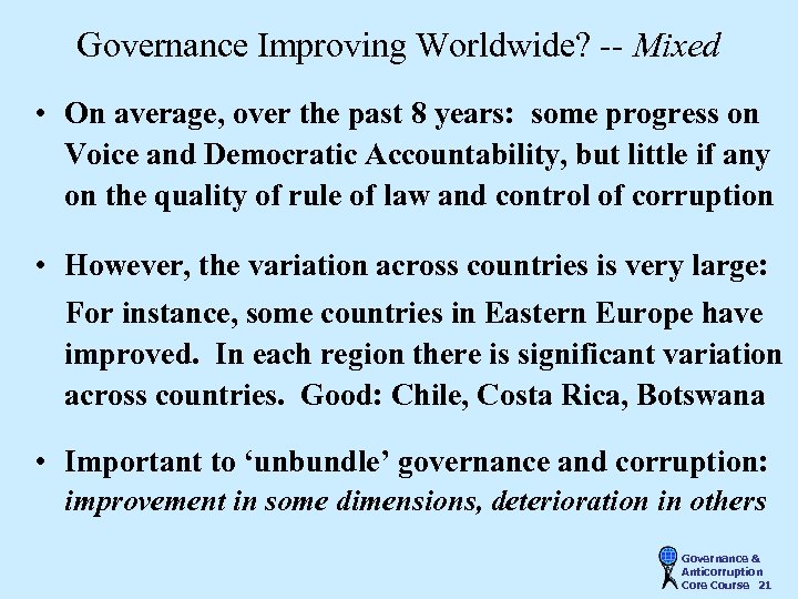Governance Improving Worldwide? -- Mixed • On average, over the past 8 years: some