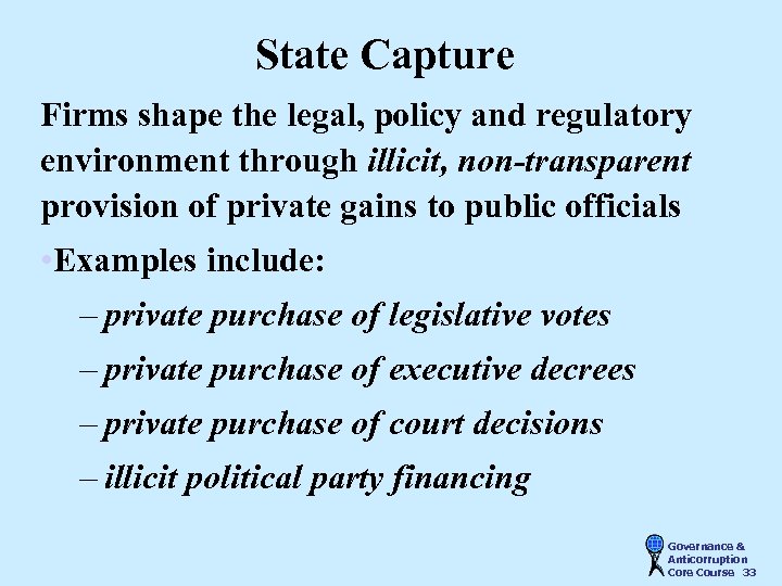 State Capture Firms shape the legal, policy and regulatory environment through illicit, non-transparent provision