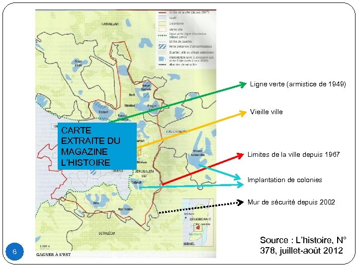 Ligne verte (armistice de 1949) Vieille ville CARTE EXTRAITE DU MAGAZINE L’HISTOIRE Limites de
