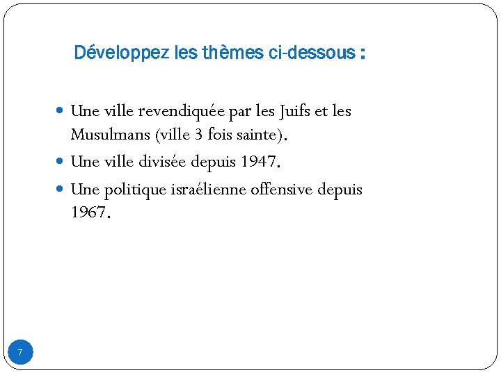 Développez les thèmes ci-dessous : Une ville revendiquée par les Juifs et les Musulmans