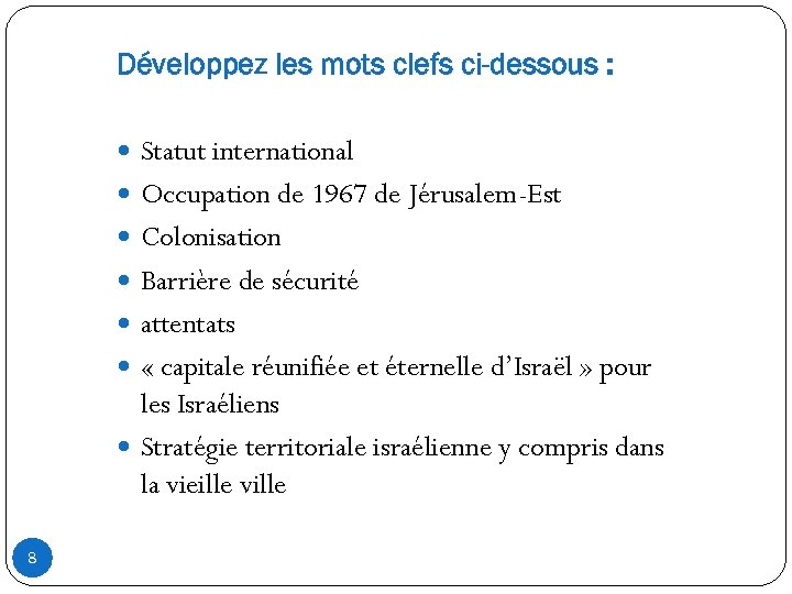 Développez les mots clefs ci-dessous : Statut international Occupation de 1967 de Jérusalem-Est Colonisation