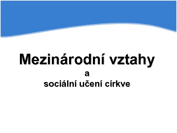 Mezinárodní vztahy a sociální učení církve 