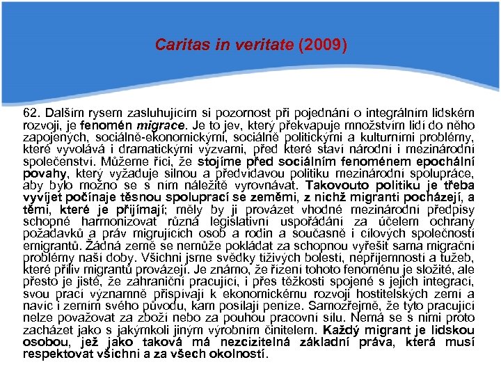 Caritas in veritate (2009) 62. Dalším rysem zasluhujícím si pozornost při pojednání o integrálním