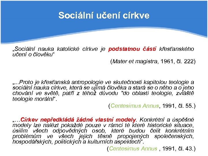 Sociální učení církve „Sociální nauka katolické církve je podstatnou částí křesťanského učení o člověku“