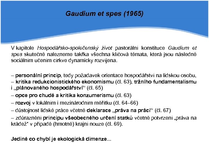 Gaudium et spes (1965) V kapitole Hospodářsko společenský život pastorální konstituce Gaudium et spes