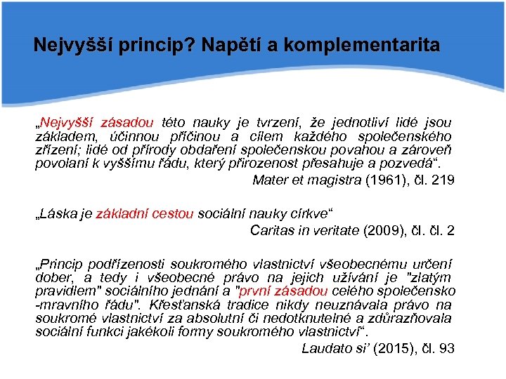 Nejvyšší princip? Napětí a komplementarita „Nejvyšší zásadou této nauky je tvrzení, že jednotliví lidé