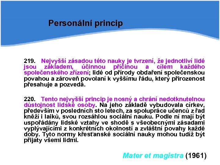 Personální princip 219. Nejvyšší zásadou této nauky je tvrzení, že jednotliví lidé jsou základem,