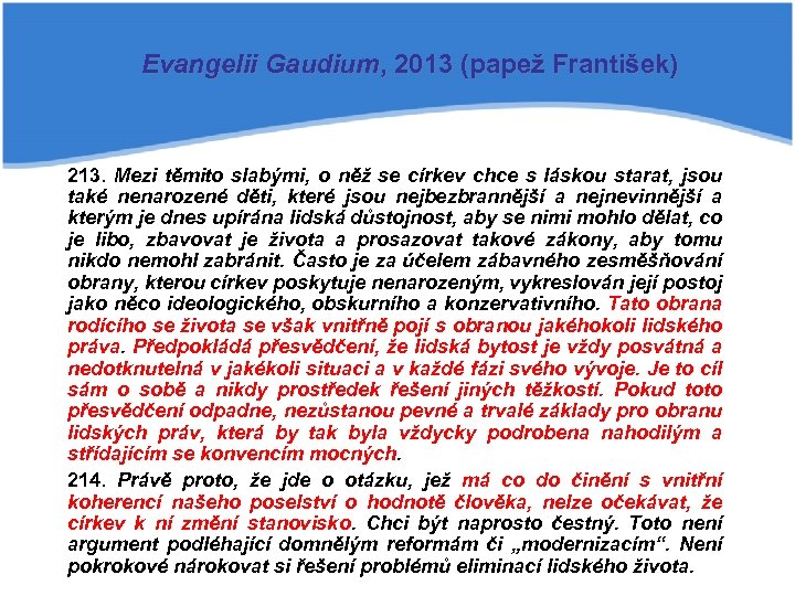 Evangelii Gaudium, 2013 (papež František) 213. Mezi těmito slabými, o něž se církev chce