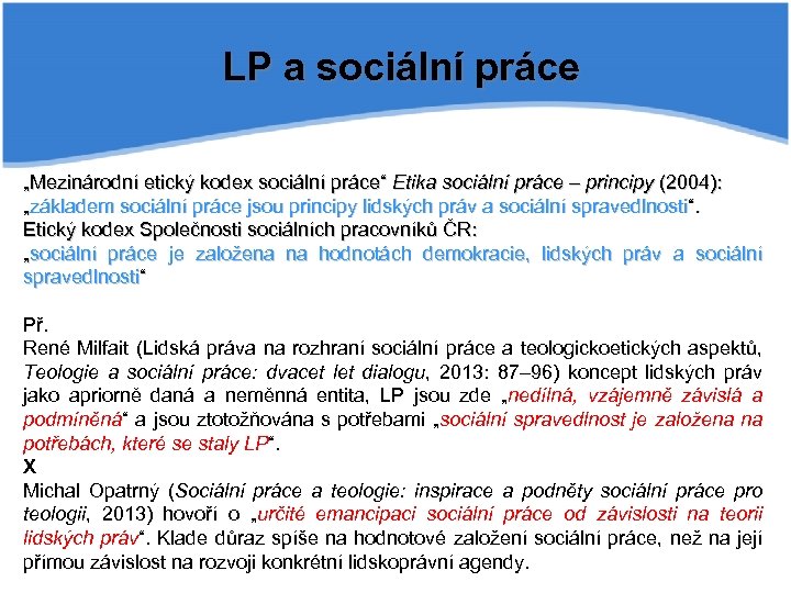 LP a sociální práce „Mezinárodní etický kodex sociální práce“ Etika sociální práce – principy