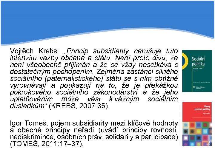 Vojtěch Krebs: „Princip subsidiarity narušuje tuto intenzitu vazby občana a státu. Není proto divu,