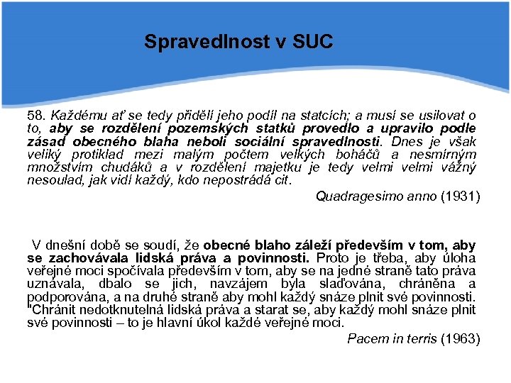 Spravedlnost v SUC 58. Každému ať se tedy přidělí jeho podíl na statcích; a