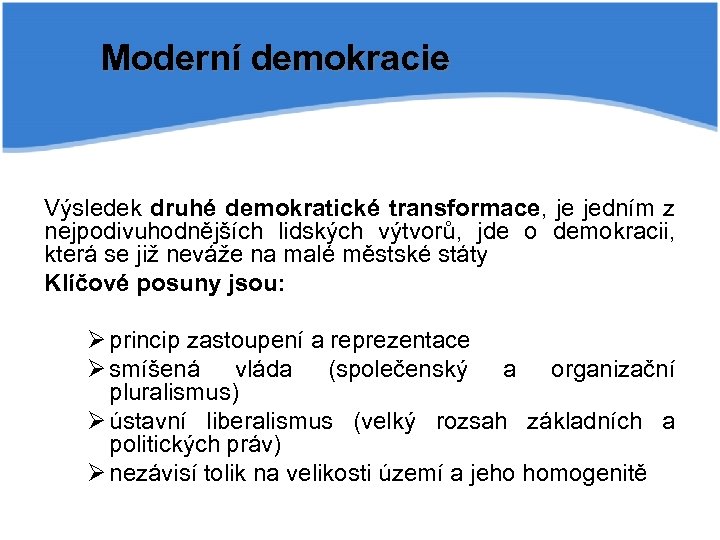 Moderní demokracie Výsledek druhé demokratické transformace, je jedním z nejpodivuhodnějších lidských výtvorů, jde o