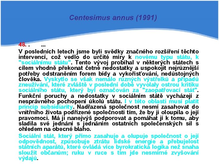 Centesimus annus (1991) 48. . . V posledních letech jsme byli svědky značného rozšíření