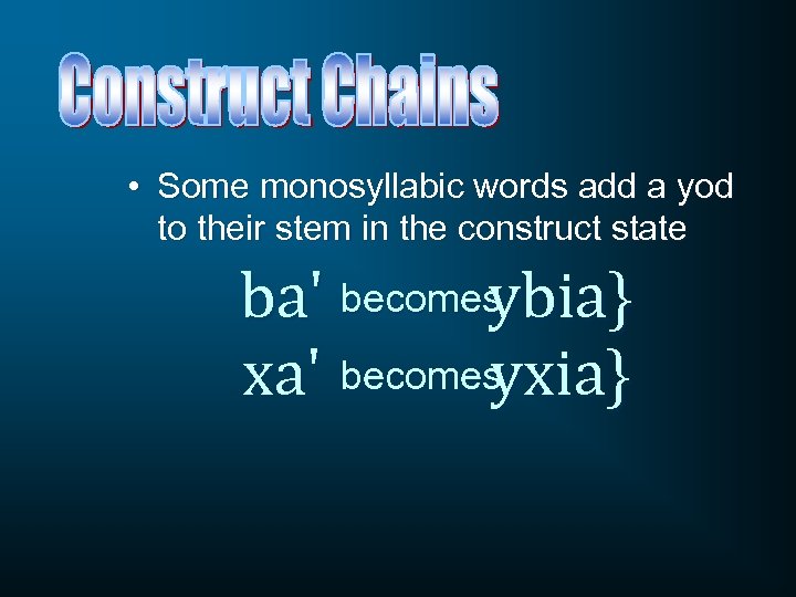  • Some monosyllabic words add a yod to their stem in the construct