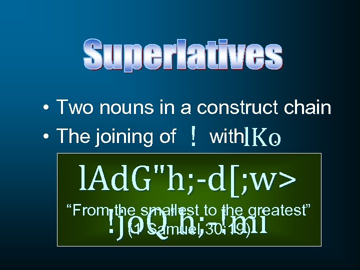  • Two nouns in a construct chain • The joining of ! withl.