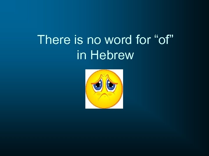 There is no word for “of” in Hebrew 